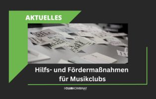 Übersicht über aktuelle Hilfs- und Fördermaßnahmen für Musikclubs Übersicht über aktuelle Hilfs- und Fördermaßnahmen für Musikclubs